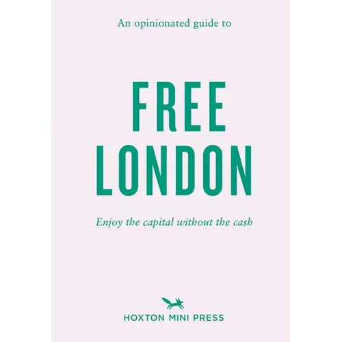 An Opinionated Guide to Free London: Enjoy the Capital Without the Cash