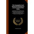 The Geographical and Historical Dictionary of America and the West Indies: Containing an Entire Translation of the Spanish Work of Colonel Don Antonio