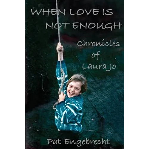 When Love is Not Enough: Chronicles of LauraJo