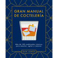 Gran Manual de Coctelería: Más de 100 Combinados Icónicos Para Mezclar, Agitar Y Remover