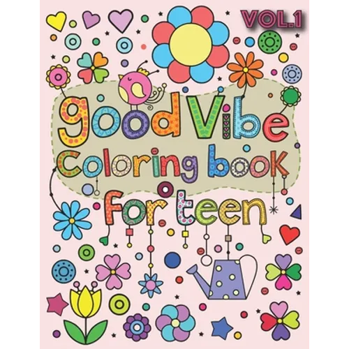 Good Vibes Coloring Book for Teen: An Adult Coloring Book with Fun, Easy, and Relaxing Coloring Pages