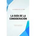 La Guía de la Consideración: La Esencia de la Torá