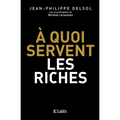 A quoi servent les riches ?