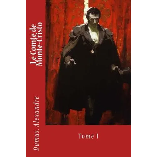 Le Comte de Monte-Cristo: Tome I