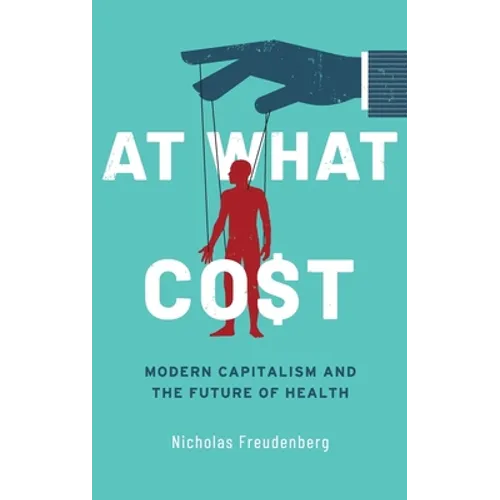 At What Cost: Modern Capitalism and the Future of Health