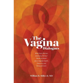 The Vagina Dialogues: What Every Woman (and Every Partner) Needs to Know about Vaginal Health, Pleasure, and Empowerment