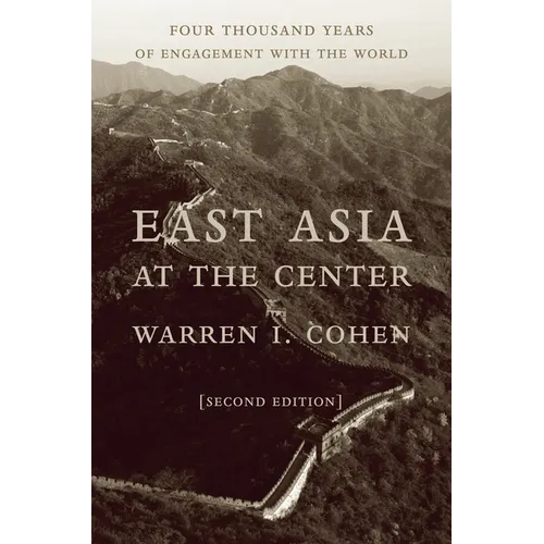 East Asia at the Center: Four Thousand Years of Engagement with the World