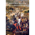 Historia Militar de la Reconquista. Tomo II: De Almanzor a Las Navas de Tolosa