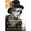 Gold Dust Woman: The Biography of Stevie Nicks