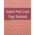 Student Math Graph Paper Notebook: Squared Notepad for Drawing Mathematics 3d Game Sketches, Coordinates, Grids & Gaming Graphics