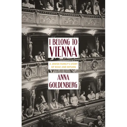 I Belong to Vienna: A Jewish Family's Story of Exile and Return