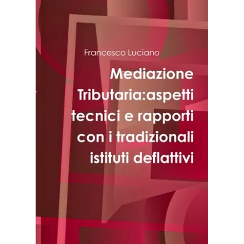 Mediazione Tributaria: aspetti tecnici e rapporti con i tradizionali istituti deflattivi