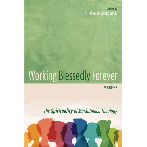 Working Blessedly Forever, Volume 3