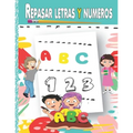 Repasar letras y numeros: Aprende a escribir, Aprendo en casa las letras y números (Libro de Caligrafia para Niños)