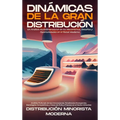 Dinámicas de la Gran Distribución: Un Análisis Multidimensional de los Mecanismos, Desafíos y Oportunidades en el Retail Moderno: Análisis Profundo de