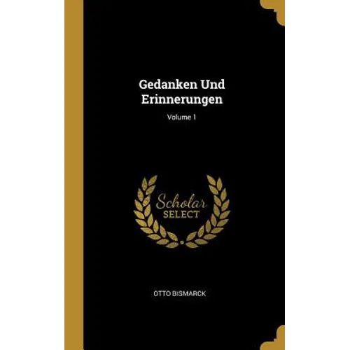 Gedanken Und Erinnerungen; Volume 1