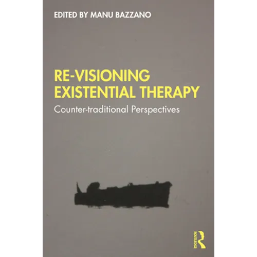 Re-Visioning Existential Therapy: Counter-Traditional Perspectives