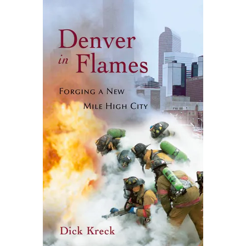 Denver in Flames: Forging a New Mile High City