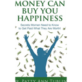 Money Can Buy You Happiness: Secrets Women Need to Know To Get Paid What They Are Worth!