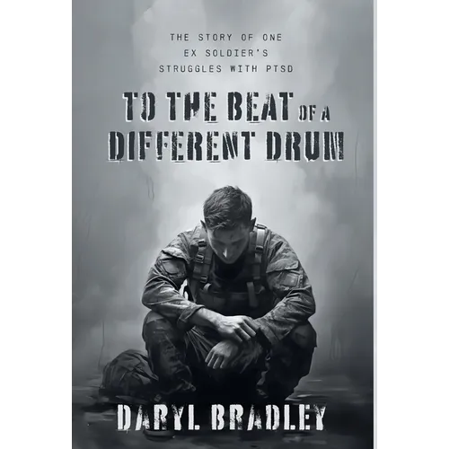 To The Beat of a Different Drum: The Story of One Ex Soldier's Struggles with PTSD