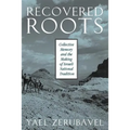 Recovered Roots: Collective Memory and the Making of Israeli National Tradition