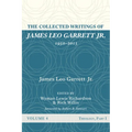 The Collected Writings of James Leo Garrett Jr., 1950-2015: Volume Four