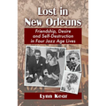 Lost in New Orleans: Friendship, Desire and Self-Destruction in Four Jazz Age Lives