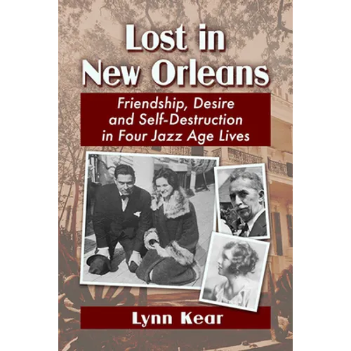 Lost in New Orleans: Friendship, Desire and Self-Destruction in Four Jazz Age Lives