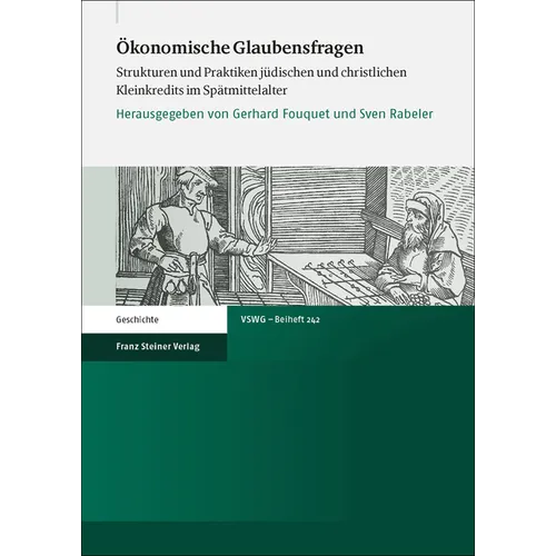 Okonomische Glaubensfragen: Strukturen Und Praktiken Judischen Und Christlichen Kleinkredits Im Spatmittelalter