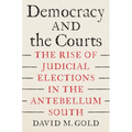 Democracy and the Courts: The Rise of Judicial Elections in the Antebellum South