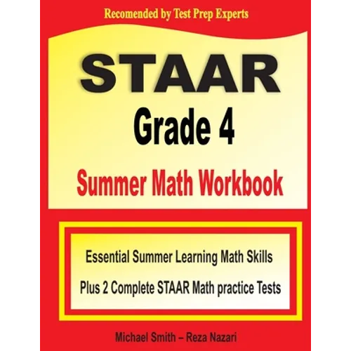 STAAR Grade 4 Summer Math Workbook: Essential Summer Learning Math Skills plus Two Complete STAAR Math Practice Tests