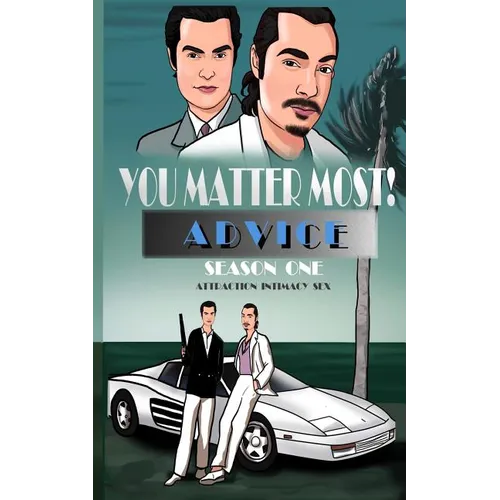 You Matter Most! Advice Season One: Attraction, Intimacy, & Sex