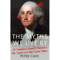 The Myths We Live by: A Contrarian's Guide to Democracy, Free Speech and Other Liberal Fictions