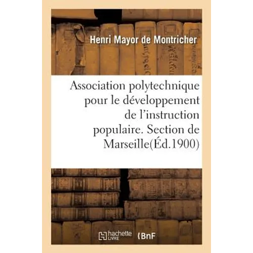 Association Polytechnique Pour Le Développement de l'Instruction Populaire. Section de Marseille.: Cours d'Hygiène Publique Et de Démographie. Résumés