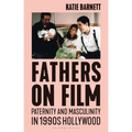 Fathers on Film: Paternity and Masculinity in 1990s Hollywood