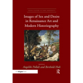 Images of Sex and Desire in Renaissance Art and Modern Historiography