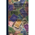 Catalogue of the Stamps, Envelopes, Wrappers and Postal Cards of Mexico: Including the Provisional Issues of Campeche, Chiapas, Guadalajara, Etc.