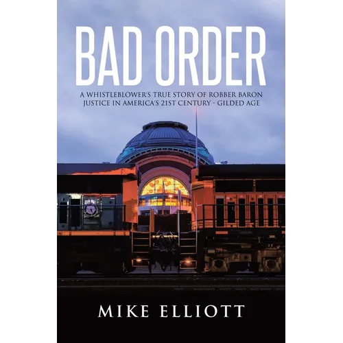 Bad Order: A Whistleblower's True Story of Robber Baron Justice in America's 21st Century - Gilded Age