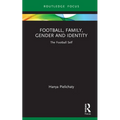 Football, Family, Gender and Identity: The Football Self