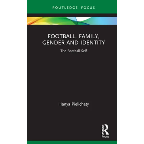 Football, Family, Gender and Identity: The Football Self