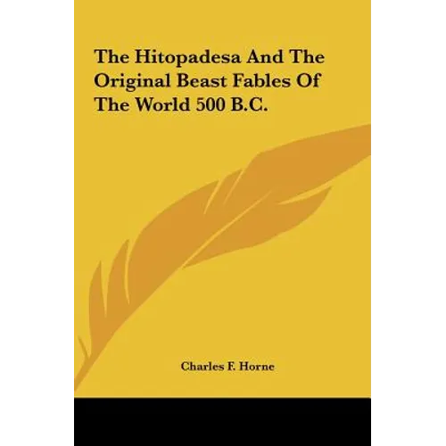 The Hitopadesa And The Original Beast Fables Of The World 500 B.C.
