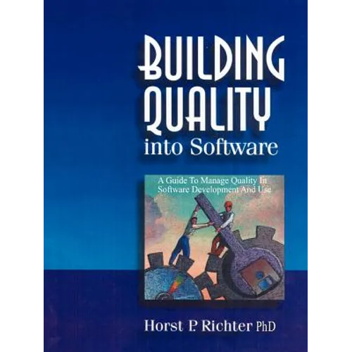 Building Quality Into Software: A Guide to Manage Quality in Software Development and Use