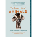 The Inner Life of Animals: Love, Grief, and Compassion--Surprising Observations of a Hidden World