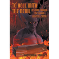 To Hell with the Devil: It's Time to Blow the Lid off Lucifer's Coffin