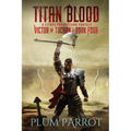 Titan Blood: A LitRPG Progression Fantasy
