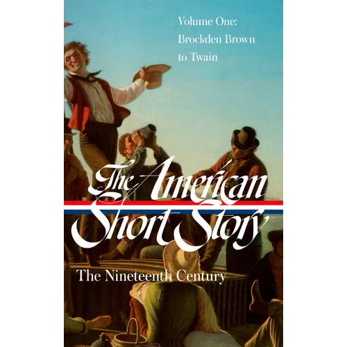 The American Short Story: The Nineteenth Century, Volume 1 (Loa #394)