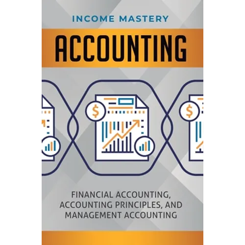 Accounting: Financial Accounting, Accounting Principles, and Management Accounting