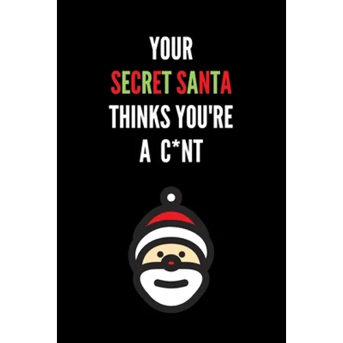 Your Secret Santa Thinks You're A C*nt: Novelty Christmas Secret Santa Gifts Under 10 Dollars - Colleagues Coworkers Office Funny Gift
