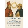 Illumination and Abstraction: The Medieval Theories of Knowledge