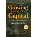 Growing Your Own Capital: Control How You Finance the Operation, Create the Ultimate Line of Credit, and Keep the Farm in the Family